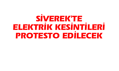 SİVEREK'TE ELEKTRİK KESİNTİLERİ PROTESTO EDİLECEK