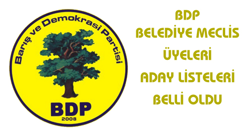 BDP BELEDİYE MECLİS ÜYE LİSTESİ BELLİ OLDU