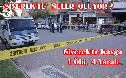 SİVEREK'TE KAVGA: 1 ÖLÜ, 4 YARALI
