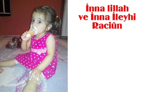 KÜÇÜK SÜMEYYE HAYATINI KAYBETTİ