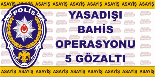 SİVEREK'TE BAHİS OPERASYONU: 5 GÖZALTI