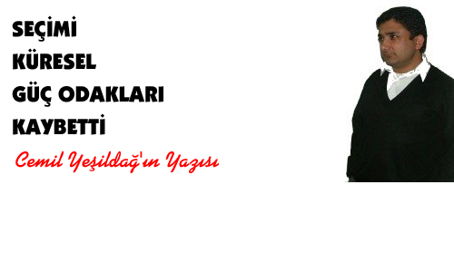  SEÇİMİ KÜRESEL GÜÇ ODAKLARI KAYBETTİ