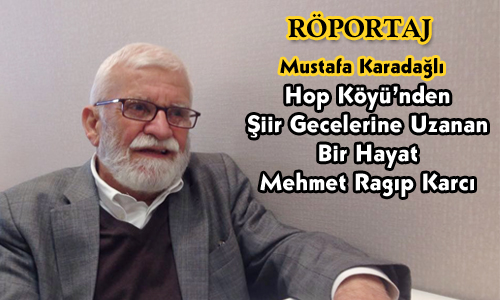 Şair Mehmet Ragıp Karcı ile Özel Röportajımız
