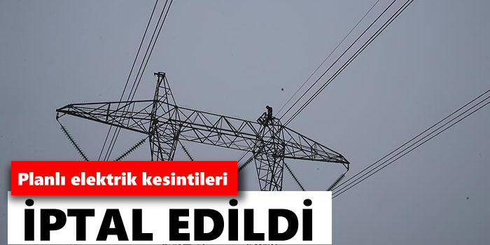 Pazar günkü elektrik kesintisi iptal edildi
