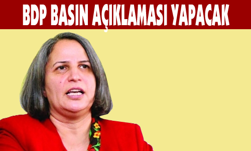 BDP KİTLESEL BASIN AÇIKLAMASI YAPACAK