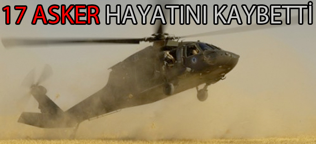 HELİKOPTER DÜŞTÜ 17 ASKER HAYATINI KAYBETTİ.