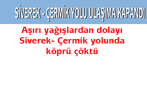 SİVEREK-ÇERMİK KARAYOLU ULAŞIMA KAPANDI