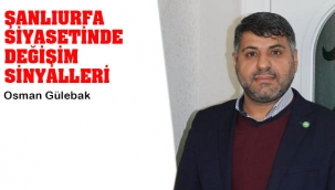 Şanlıurfa siyasetinde değişim sinyalleri