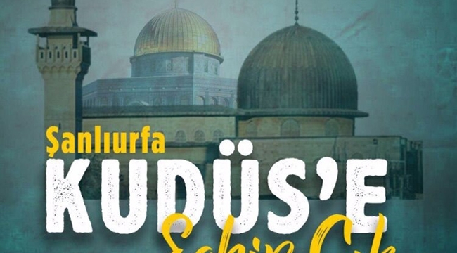 Şanlıurfa Kudüs için bu akşam tek yürek olacak