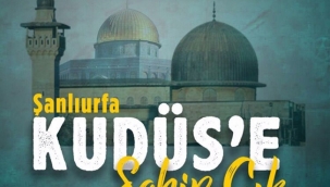 Şanlıurfa Kudüs için bu akşam tek yürek olacak