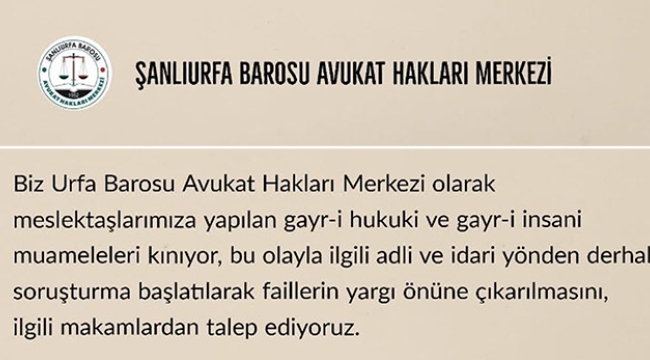 Adana'da avukatların darp edilmesine Urfa Barosu Avukat Hakları Merkezinden tepki