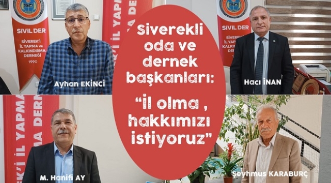 Siverekli dernek ve oda başkanları: İl hakkımızı istiyoruz