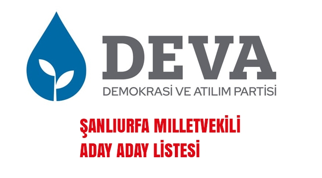 DEVA Partisi Şanlıurfa Milletvekili Aday Adayı Listesi