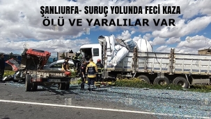 Şanlıurfa- Suruç yolunda zincirleme kaza: 2 ölü 1 yaralı