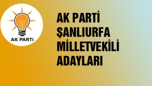 AK Parti Şanlıurfa Milletvekili aday listesi açıklandı