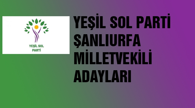 Yeşil Sol Parti Şanlıurfa Milletvekili adayları