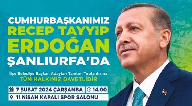 Cumhurbaşkanı Erdoğan Urfa'ya geliyor