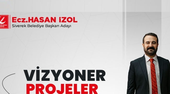 Yeniden Refah Partisi Siverek Belediye Başkan Adayı Hasan İzol'dan ''Vizyoner Projeler''