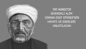 TRT Kürdi'de Osman Esat Efendi'nin hayatı ve eserleri konuşulacak
