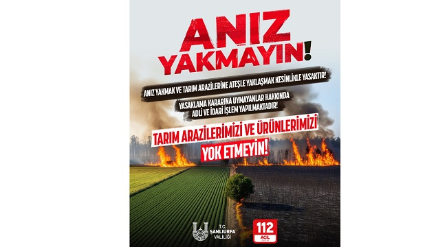 Şanlıurfa'da anız yangınlarına karşı denetimler en üst seviyeye çıkarıldı